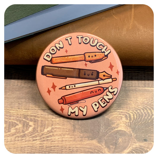 Don't Touch My Pens - Pin