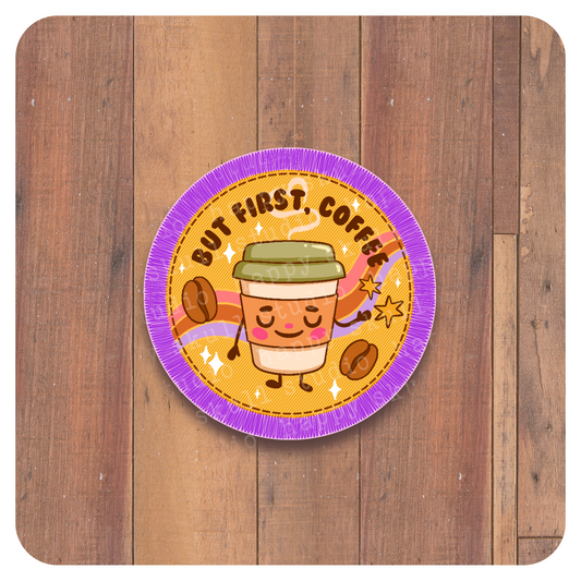 But First, Coffee - Handmade Sticker