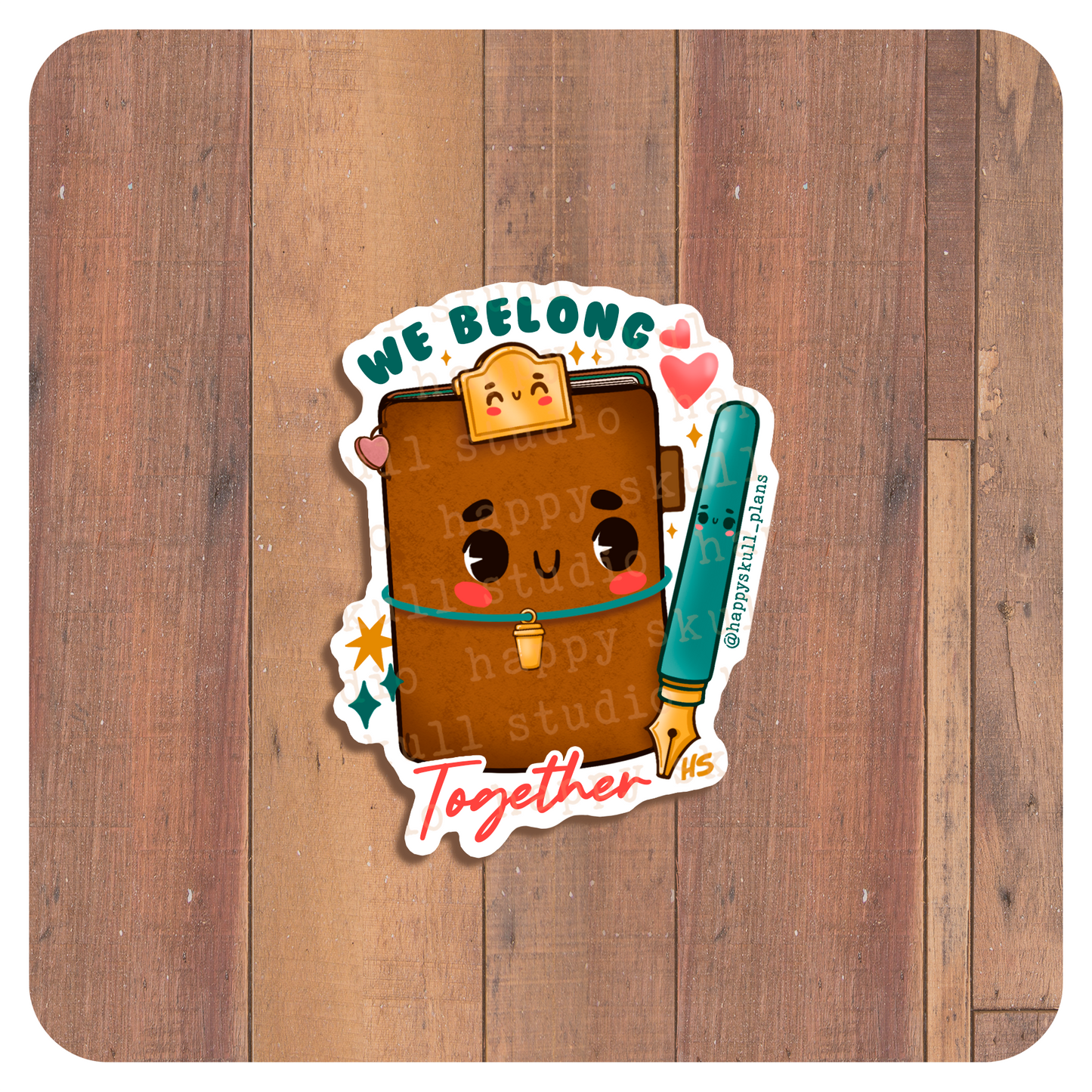 We Belong Together - Handmade Sticker